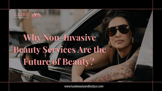 Why Non-Invasive Beauty Services Are the Future