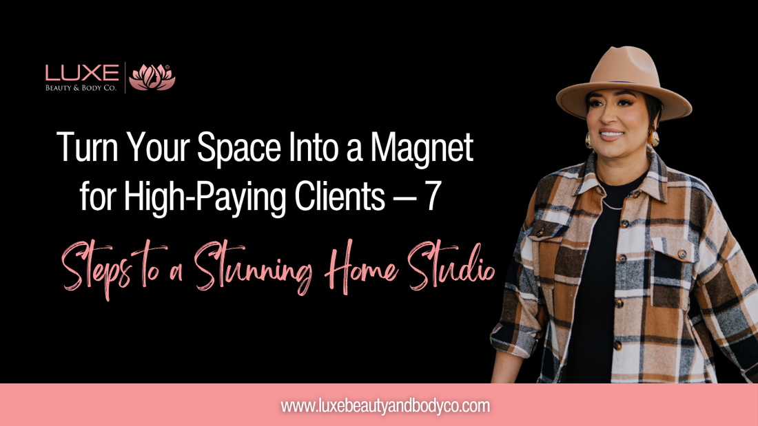 Turn Your Space Into a Magnet for High-Paying Clients — 7 Steps to a Stunning Home Studio