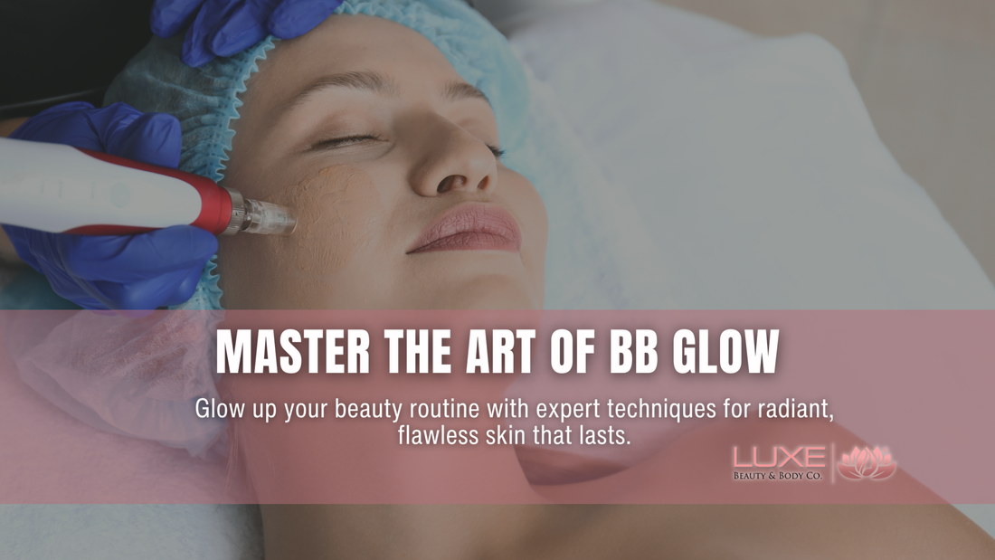 Glow Up Your Beauty Routine: Mastering the Art of BB Glow