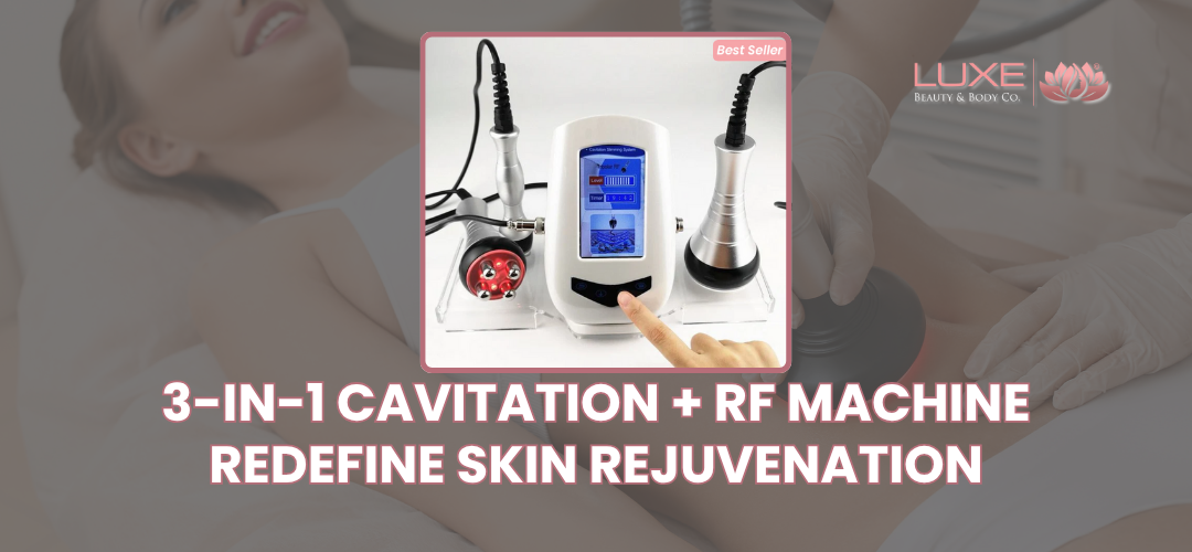 How Does the 3-in-1 Cavitation + RF Machine Redefine Skin Rejuvenation