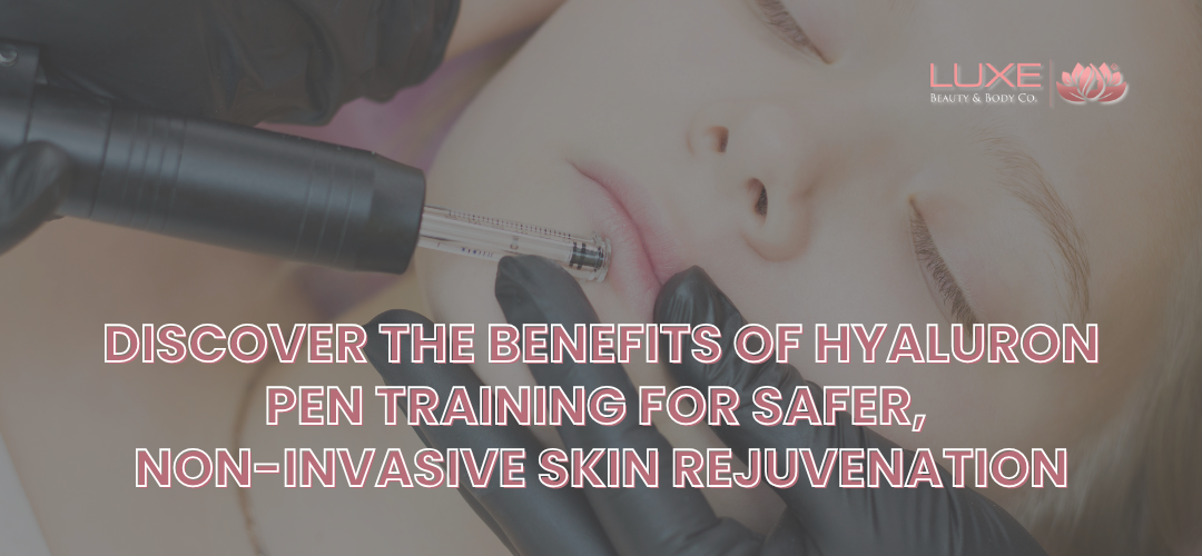 Why You Should Consider Getting Hyaluron Pen Training