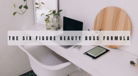 The Six Figure Beauty Boss Formula